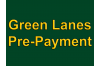 Green Lanes Pre-Payment 